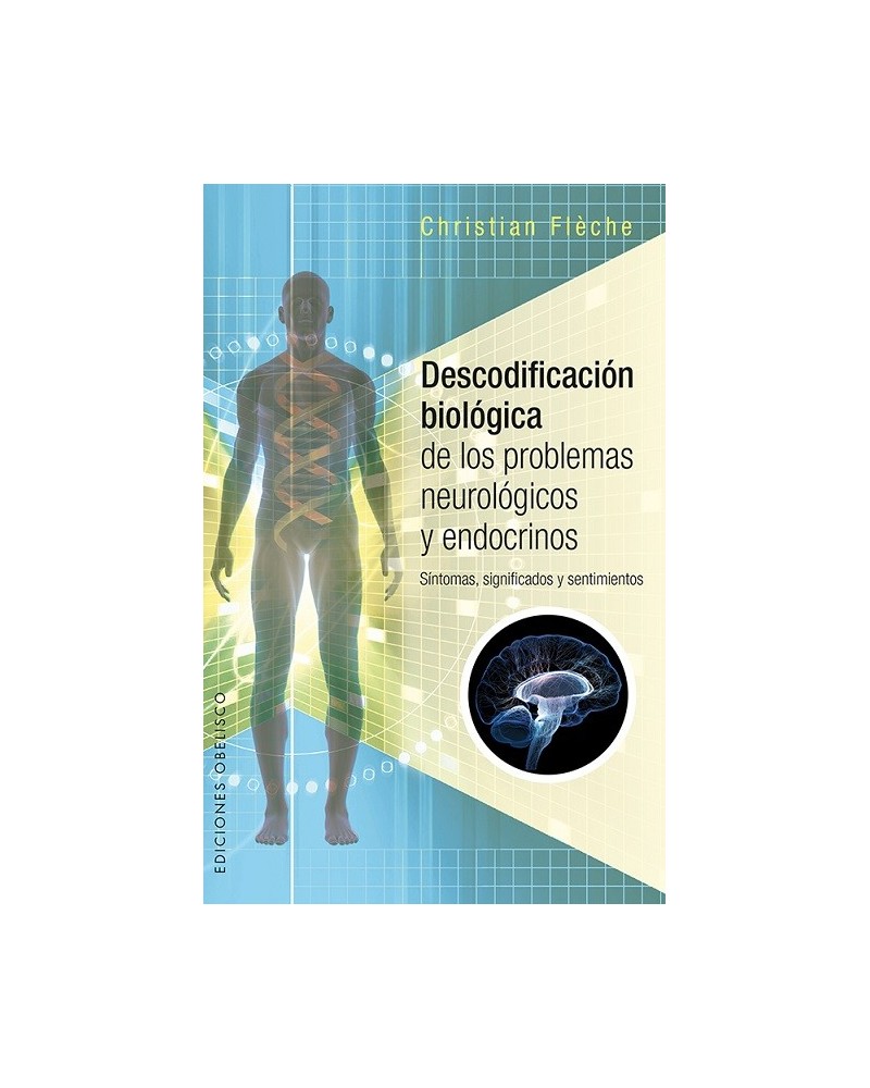 Descodificación biológica de los problemas neurológicos y endocrinos, por Christian Flèche ,. Ediciones ObeliscoSíntomas