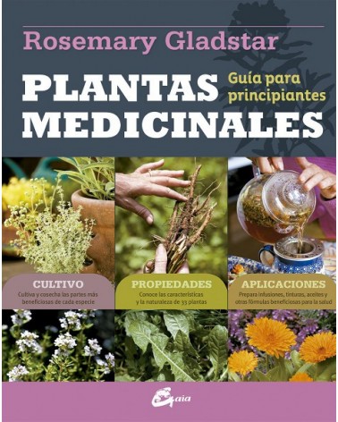 Plantas medicinales. Guía para principiantes, de Rosemary Gladstar. Gaia Ediciones