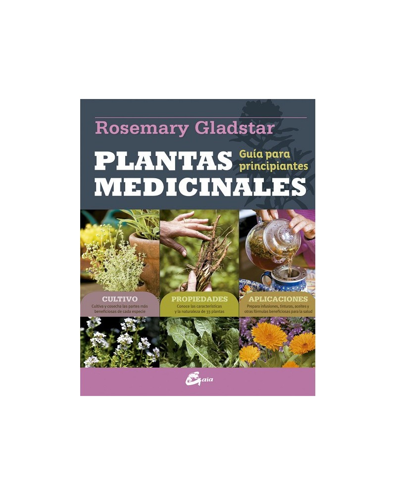 Plantas medicinales. Guía para principiantes, de Rosemary Gladstar. Gaia Ediciones