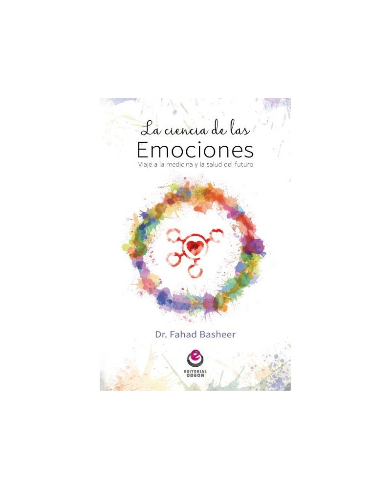 La ciencia de las emociones, por Dr. Fahad Basheer. Editorial Odeón