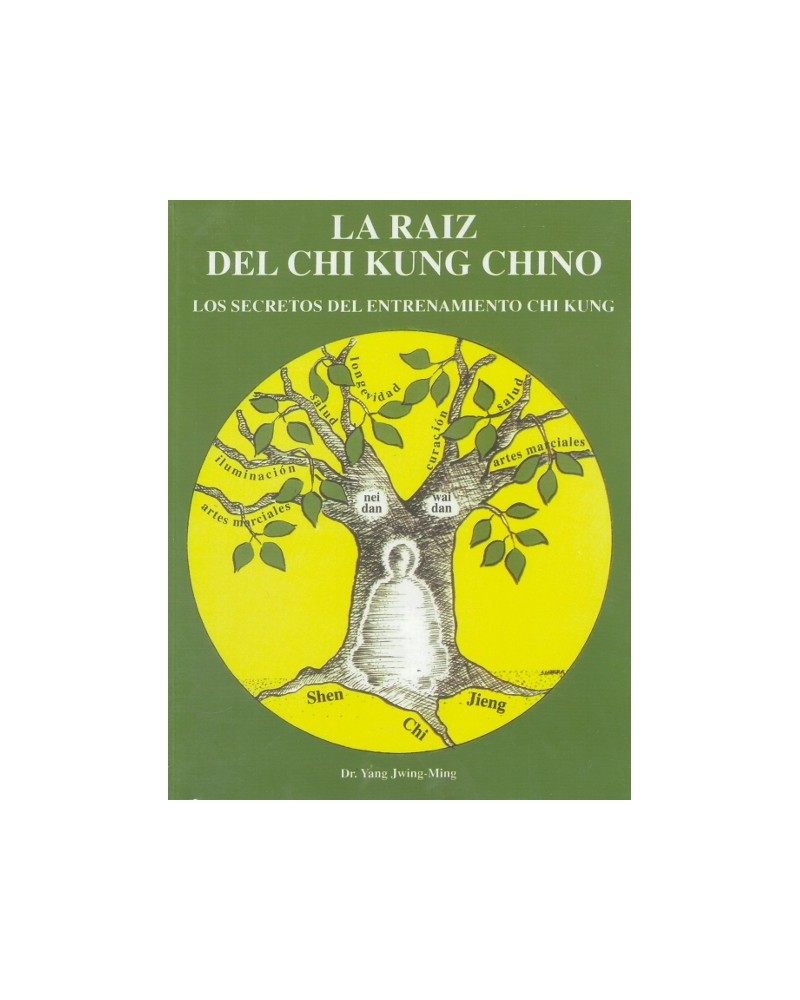 La Raíz del Chi Kung Chino, de Yang Jwing-Ming. Editorial Mirach