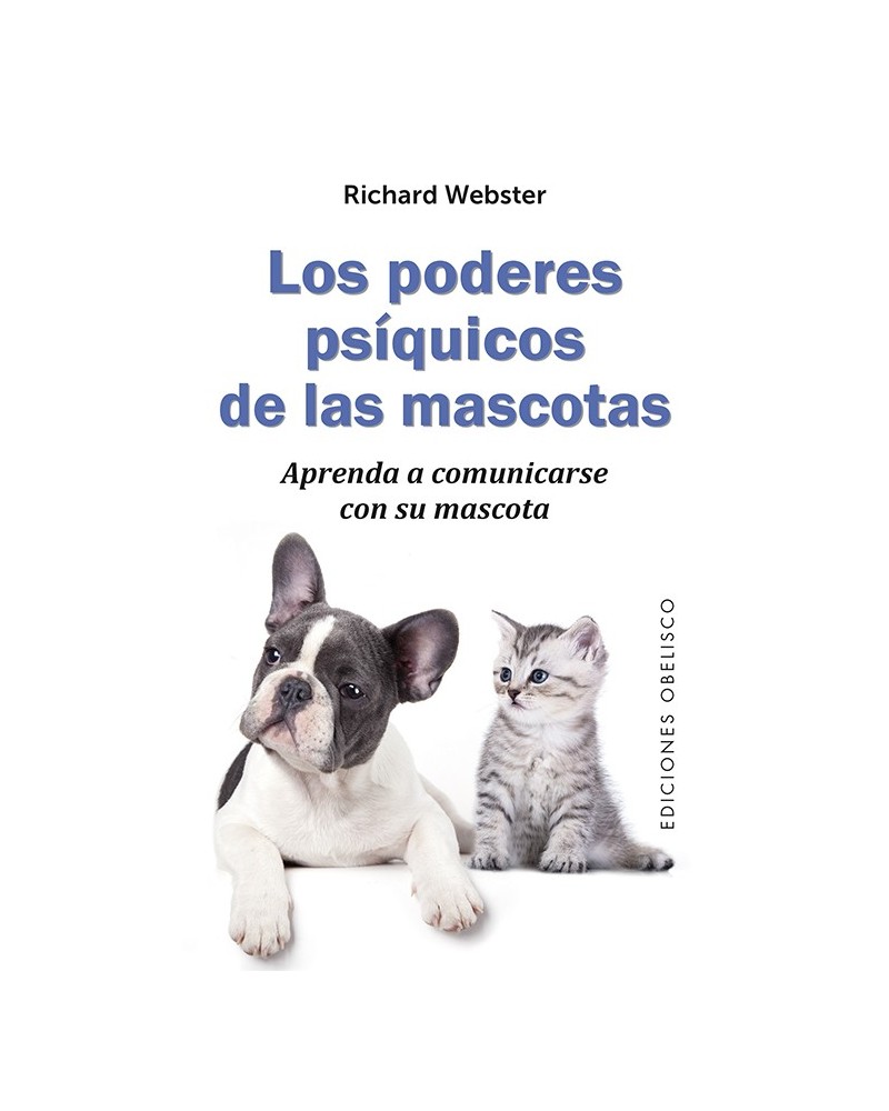Los poderes psíquicos de las mascotas, por Richard Webster Ediciones Obelisco