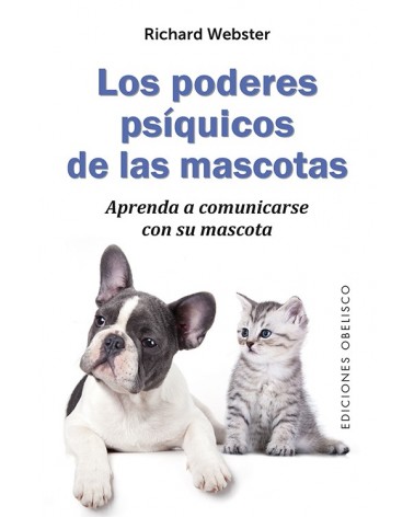 Los poderes psíquicos de las mascotas, por Richard Webster Ediciones Obelisco