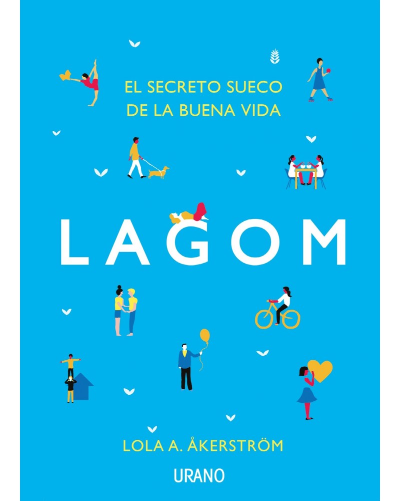 Lagom, El secreto sueco de la buena vida, por Lola A. Åkerström, Editorial Urano