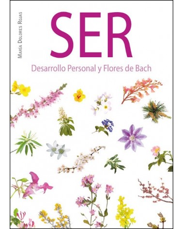 Ser, Desarrollo personal y Flores de Bach. Por María Dolores Rojas. Natural Ediciones