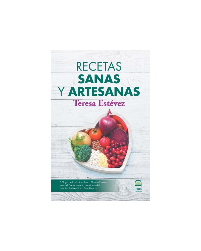 Recetas sanas y artesanas, por Teresa Estevez. Editorial Dilema