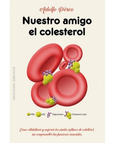 Nuestro amigo el colesterol, de Adolfo Pérez. Ediciones Obelisco
