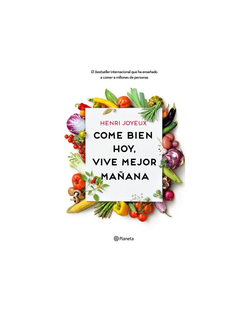 Come bien hoy, vive mejor mañana, por Henri Joyeux.  Editorial Planeta