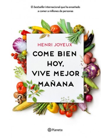 Come bien hoy, vive mejor mañana, por Henri Joyeux.  Editorial Planeta