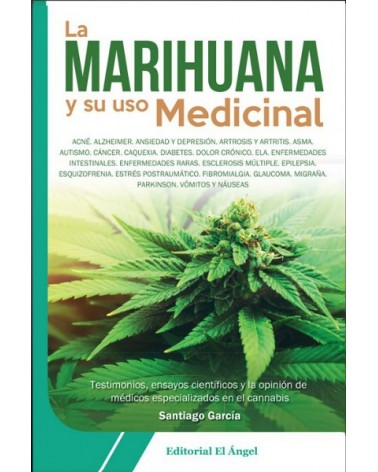 La Marihuana y su uso medicinal, de Santiago García. Editorial El Ángel