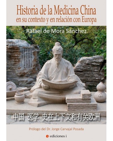 Historia de la Medicina China en su contexto y en relación con Europa, por Rafael de Mora Sánchez. Ediciones i