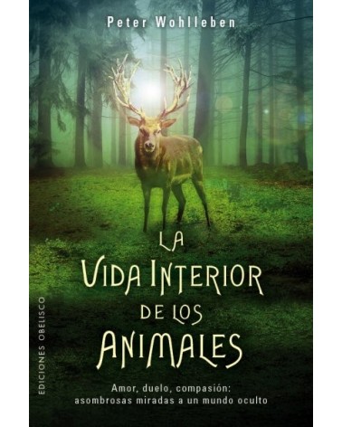 La vida interior de los animales, por Peter Wohlleben. Ediciones Obelisco