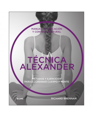La técnica Alexander, Richard Brennan. Editorial Blume
