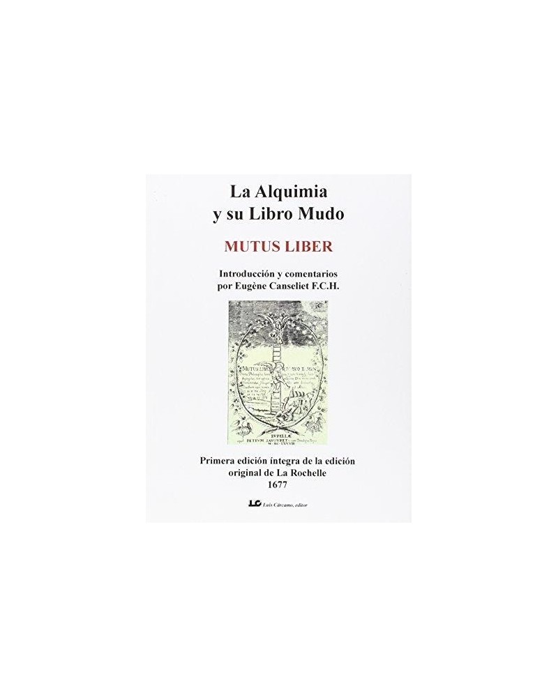 La alquimia y su libro mudo, de La Rochelle; comentarios de Eugène Canseliet. Luis Cárcamo Editor