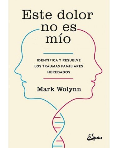 Este dolor no es mío, por Wolynn, Mark. Gaia Ediciones