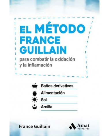 El método France Guillain El método France Guillain . Editorial Amatcombatir la oxidación y la inflamación