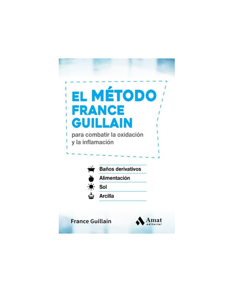 El método France Guillain El método France Guillain . Editorial Amatcombatir la oxidación y la inflamación