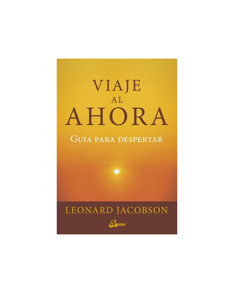 Viaje al ahora, por Leonard Jacobson. Gaia Ediciones