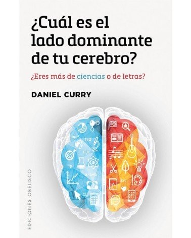 ¿Cuál es el lado dominante de tu cerebro? De Daniel Curry. Ediciones Obelisco