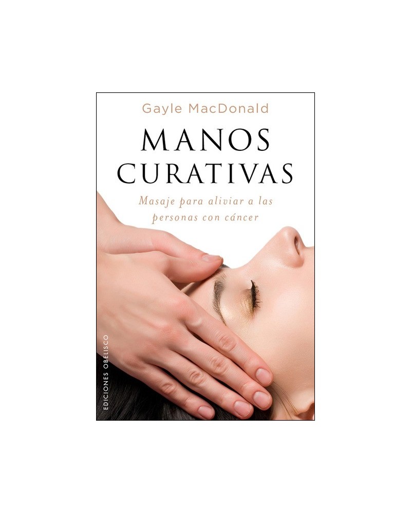 Manos curativas, de Gayle Macdonald. Ediciones Obelisco