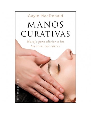 Manos curativas, de Gayle Macdonald. Ediciones Obelisco