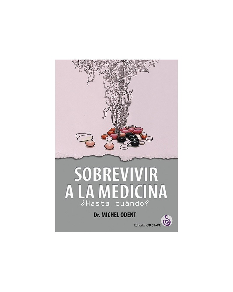 Sobrevivir a la medicina, por Michael Odent. Editorial Ob Stare