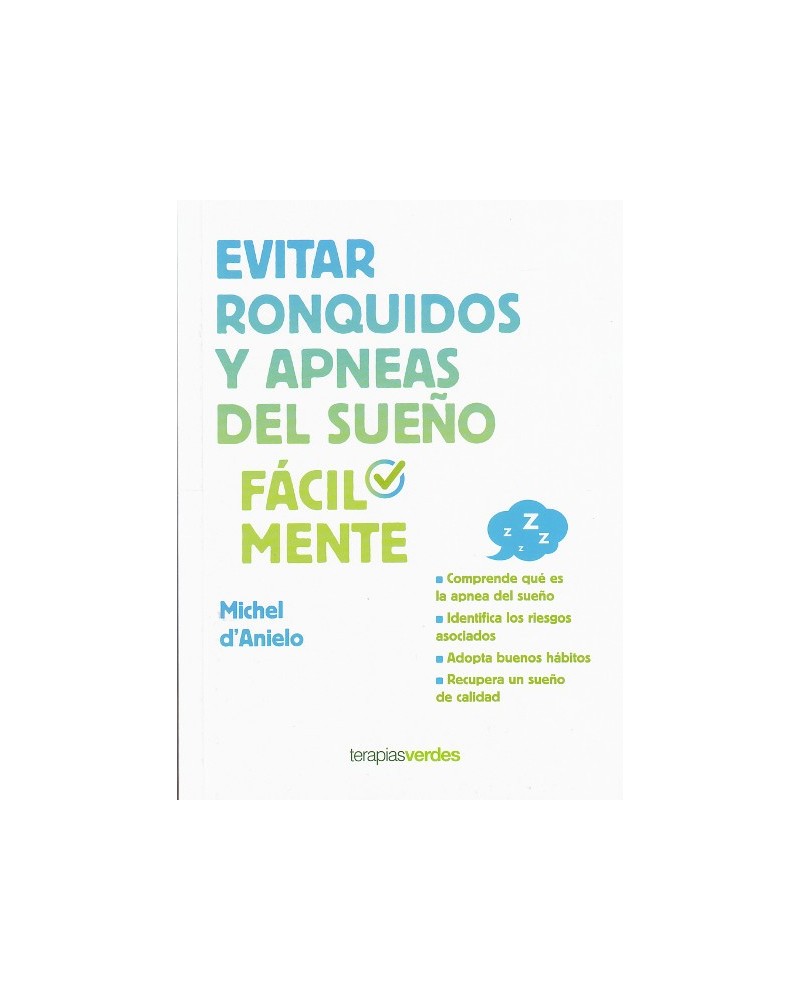 Evitar ronquidos y apneas del sueño fácilmente, de Michel d'anielo. Editorial: Terapias Verdes