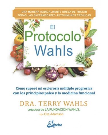 El Protocolo Wahls, por Eve Adamson y Terry Wahls. Gaia Ediciones