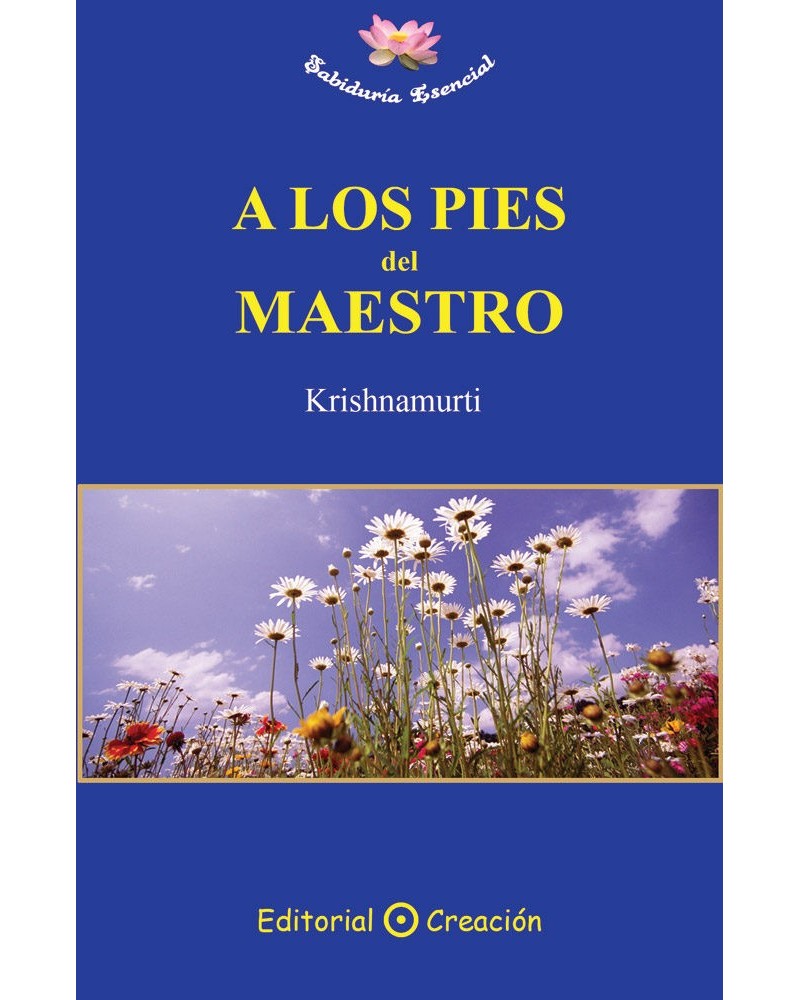 A los pies del maestro, por Alcyone (Krishnamurti). Editorial Creación