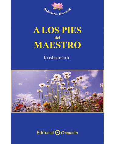 A los pies del maestro, por Alcyone (Krishnamurti). Editorial Creación