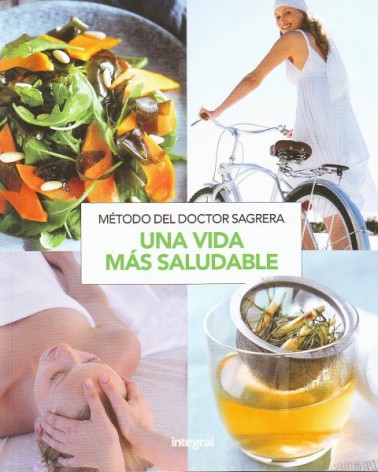 Método Sagrera: Una vida más saludable Dr. Jordi Sagrera. Editorial Integral (RBA)