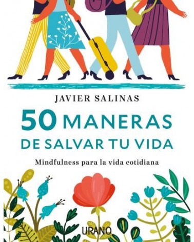 50 maneras de salvar tu vida, de Javier Salinas. Editorial Urano