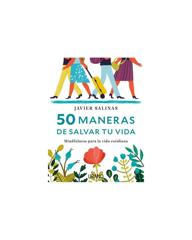 50 maneras de salvar tu vida, de Javier Salinas. Editorial Urano