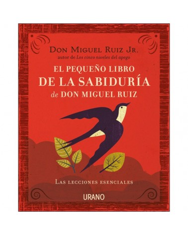 El pequeño libro de la sabiduría de Don Miguel Ruiz, por Miguel Ruiz hijo. Editorial: URANO