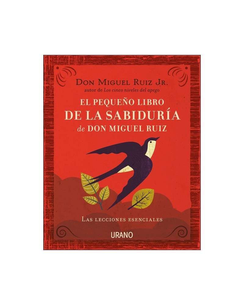 El pequeño libro de la sabiduría de Don Miguel Ruiz, por Miguel Ruiz hijo. Editorial: URANO