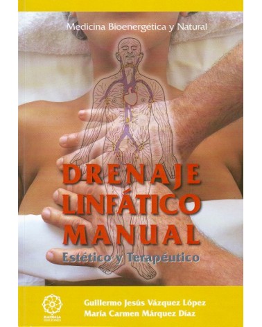 Drenaje Linfático Manual por Guillermo Jesús Vázquez López, y María Carmen Márquez Díaz. Mandala Ediciones