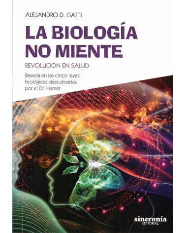 La biología no miente, por Alejandro D. Gatti. Sincronía Editorial