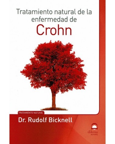 Tratamiento natural de la enfermedad de Crohn, de Rudolf Bicknell. Editorial Dilema