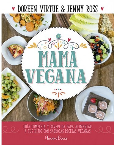 Mamá vegana, por Doreen Virtue y Jenny Ross. Editorial Arkano Books