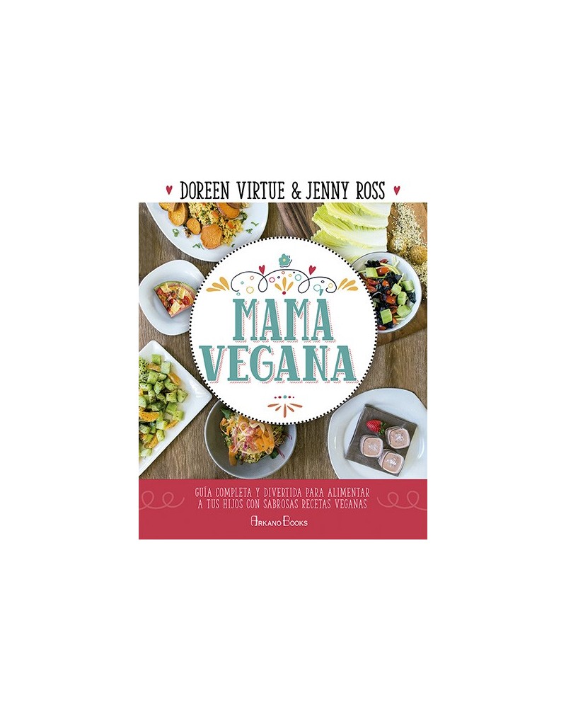 Mamá vegana, por Doreen Virtue y Jenny Ross. Editorial Arkano Books