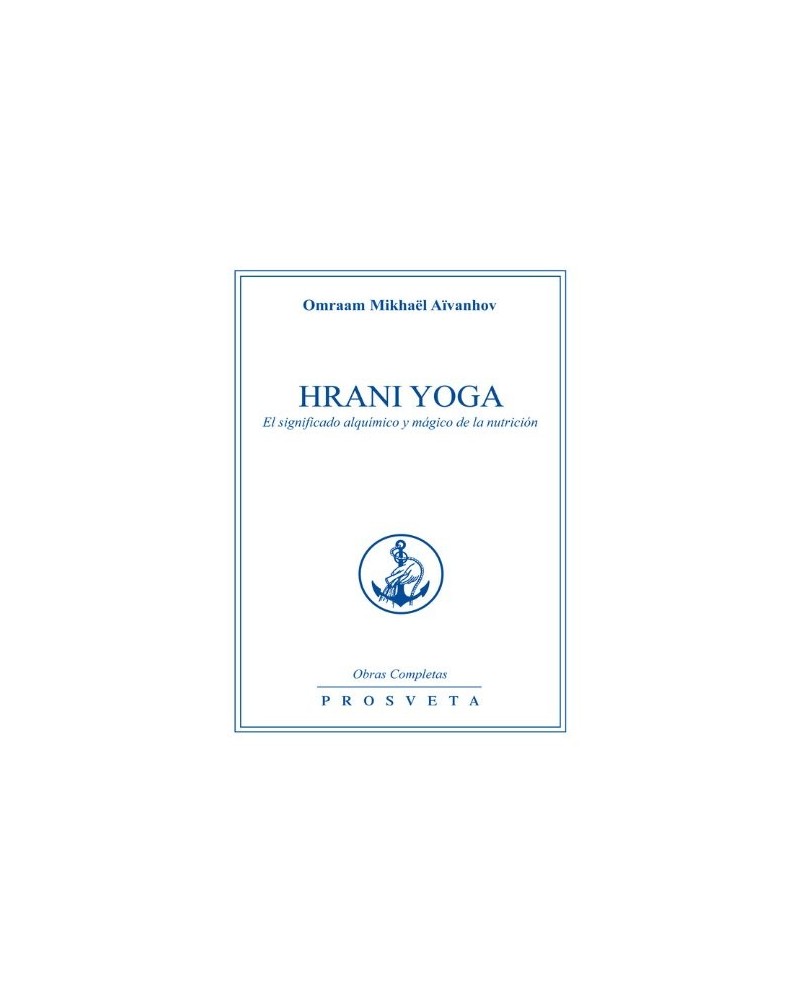 Hrani Yoga, por Omraam Mikhaël Aïvanhov. Ediciones Prosveta