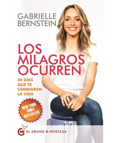 Los milagros ocurren, Gabrielle Bernstein. Editorial: El grano de mostaza