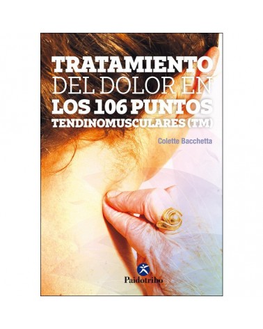 Tratamiento del dolor en los 106 puntos tendinomusculares ™ , de Colette Bacchetta. Editorial Paidotribo