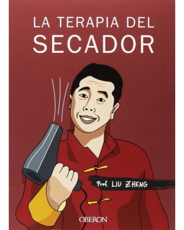 La terapia del secador, de Liu Zheng. Editorial Oberón