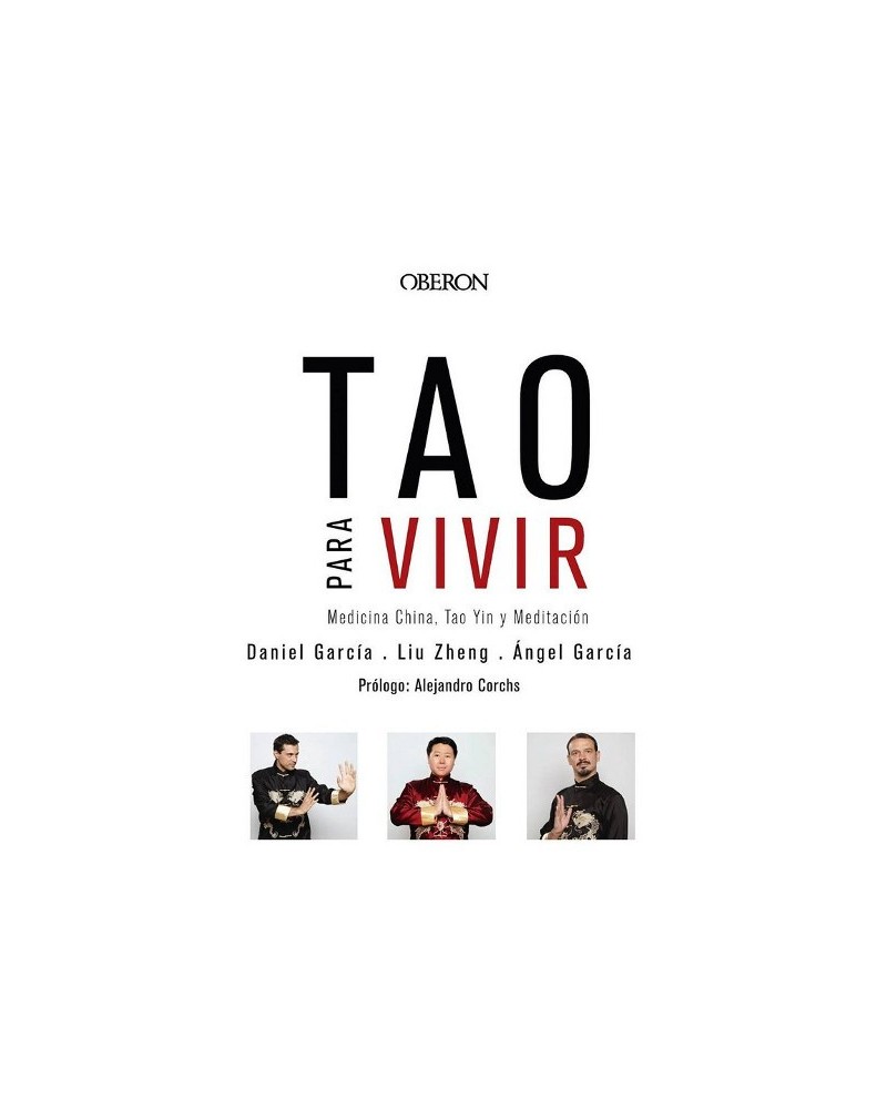 Tao para vivir. Medicina China, Tao Yin y Meditación. Por Liu Zheng, Ángel García y Daniel García. Editorial Oberón