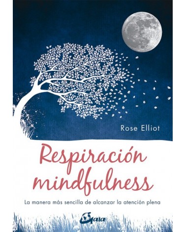 Respiración mindfulness, por Rose Elliot.  Gaia Ediciones