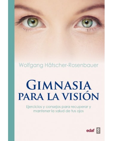 Gimnasia para la visión, por Wolfgang Hätscher-Rosenbauer. Editorial EDAF