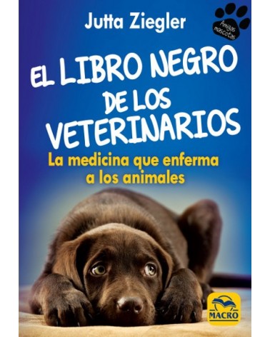 El Libro Negro de los Veterinarios, por Jutta Ziegler. Macro Ediciones