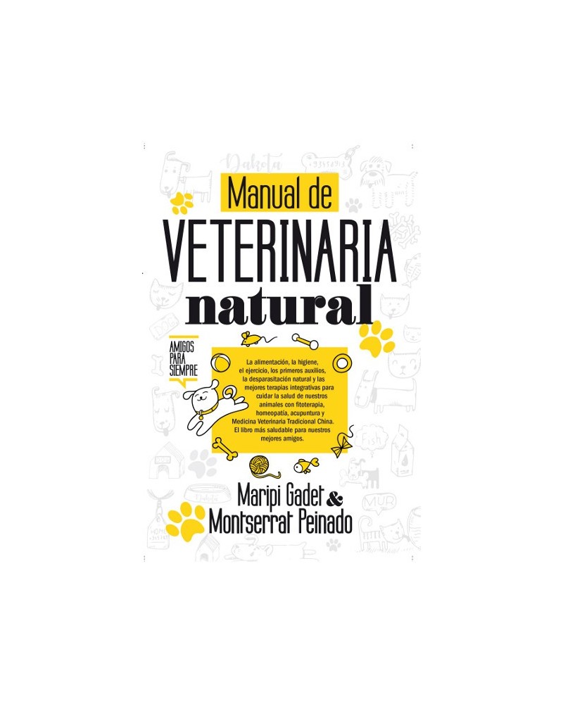 Manual de veterinaria natural, por Maripi Gadet Castaño y Montserrat Peinado Rodríguez. Editorial Arcopress