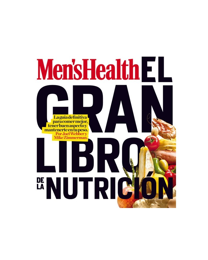 Men's Health - El Gran Libro de la Nutrición, de Joel Webber,‎ Mike Zimmerman. Editorial Amat